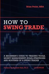 book How To Swing Trade: A Beginners Guide to Trading Tools, Money Management, Rules, Routines and Strategies of a Swing Trader