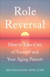 book Role reversal: how to take care of yourself and your aging parents