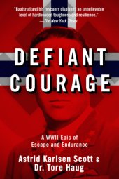 book Defiant courage: a WWII epic of escape and endurance