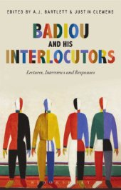 book Badiou and his interlocutors: lectures, interviews and responses