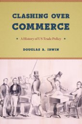 book Clashing over commerce: a history of US trade policy