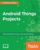 book Android Things projects: efficiently build IoT projects with Android Things