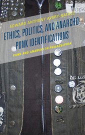 book Ethics, politics, and anarcho-punk identifications: punk and anarchy in Philadelphia