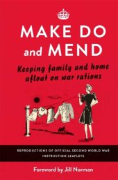 book Make Do and Mend: Keeping Family and Home Afloat on War Rations