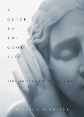 book A guide to the good life: the ancient art of Stoic joy