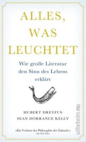 book Alles, was leuchtet Wie große Literatur den Sinn des Lebens erklärt