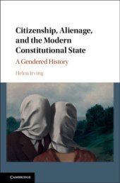 book CITIZENSHIP, ALIENAGE, AND THE MODERN CONSTITUTIONAL STATE: a gendered history