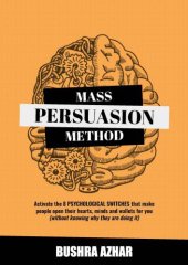 book Mass persuasion method: activate the 8 psychological switches that make people open their hearts, minds and wallets for you (without knowing why they are doing it)