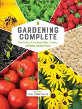 book Gardening complete: how to best grow vegetables, flowers, and other outdoor plants