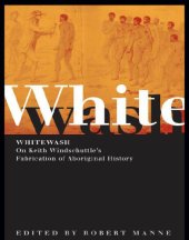 book Whitewash: on Keith Windschuttle's Fabrication of Aboriginal history