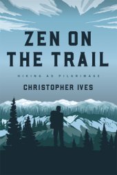 book Zen on the trail: hiking as pilgrimage