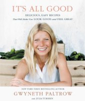 book It's All Good: Delicious, Easy Recipes That Will Make You Look Good and Feel Great