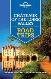 book Lonely Planet Chateaux of the Loire Valley Road Trips