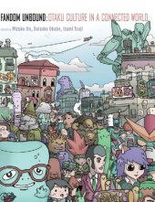 book Fandom unbound: otaku culture in a connected age