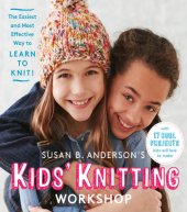 book Susan B. Anderson's kids' knitting workshop: the easiest and most effective way to learn to knit!