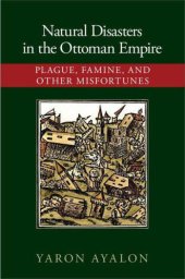 book Natural disasters in the Ottoman Empire plague, famine, and other misfortunes