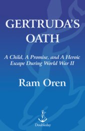 book Gertruda's oath: a child, a promise, and a heroic escape during World War II