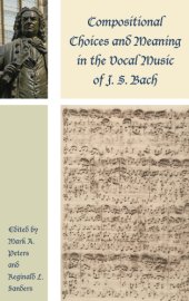 book Compositional Choices and Meaning in the Vocal Music of J. S. Bach