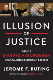 book Illusion of justice: inside Making a murderer and America's broken system