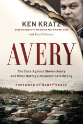 book Avery: the case against Steven Avery and what making a murderer gets wrong