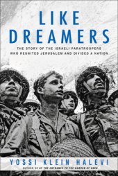 book Like dreamers: the story of the Israeli paratroopers who reunited Jerusalem and divided a nation