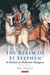 book Realm of St Stephen, The: a History of Medieval Hungary, 895-1526