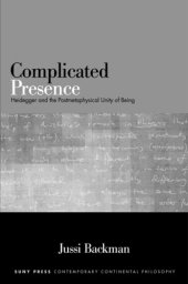 book Complicated presence: Heidegger and the postmetaphysical unity of being