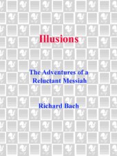 book Illusions: [the adventures of a reluctant Messiah]