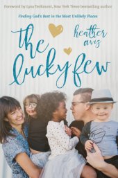 book The Lucky Few: Finding God's Best in the Most Unlikely Places