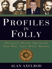 book Profiles in folly: history's worst decisions and why they went wrong