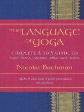 book The language of yoga: complete A to Y guide to āsana names, Sanskrit terms, and chants