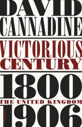 book Victorious Century: The United Kingdom, 1800-1906