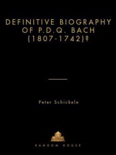 book The definitive biography of P.D.Q. Bach (1807-1742?)