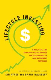 book Lifecycle investing a new, safe, and audacious way to improve the performance of your retirement portfolio