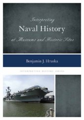 book Interpreting Naval History at Museums and Historic Sites