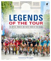 book Legends of the Tour: the Hottest, Toughest and Fastest Riders of this Decade