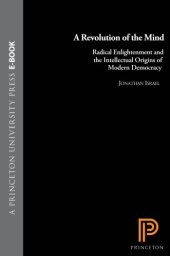 book A Revolution of the mind: Radical Enlightenment and the intellectual origins of modern democracy