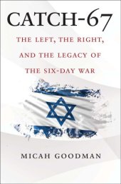 book CATCH-67: the left, the right, and the legacy of the six-day war