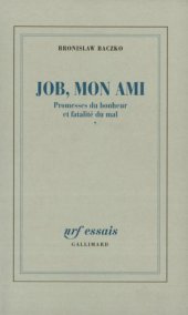 book Job, mon ami: promesses du bonheur et fatalité du mal