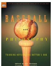 book Baseball and Philosophy: Thinking Outside the Batter's Box