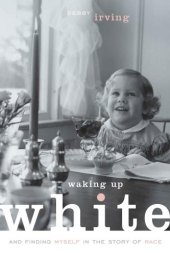 book Waking up white: and finding myself in the story of race