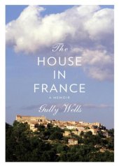 book The House in France: A Memoir