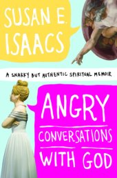 book Angry conversations with God: a snarky but authentic spiritual memoir