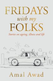 book Fridays with my folks: stories in ageing, illness and life