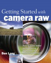 book Getting Started with Camera Raw: How to make better pictures using Photoshop and Photoshop Elements