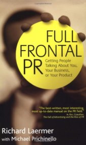 book Full Frontal PR: Getting People Talking About You, Your Business, or Your Product