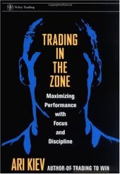 book Trading in the Zone: Maximizing Performance with Focus and Discipline