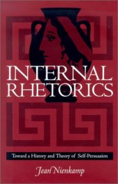 book Internal Rhetorics: Toward a History and Theory of Self-Persuasion