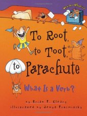 book To Root to Toot to Parachute: What Is a Verb