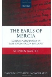 book The Earls of Mercia: Lordship and Power in Late Anglo-Saxon England